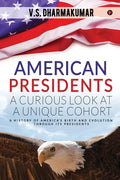American Presidents - A Curious Look at a Unique Cohort: A history of America's birth and evolution through its Presidents - Paperback