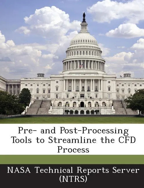 Pre- And Post-Processing Tools to Streamline the Cfd Process - Paperback