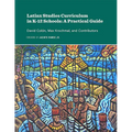 Latinx Studies Curriculum in K-12 Schools: A Practical Guide - Paperback