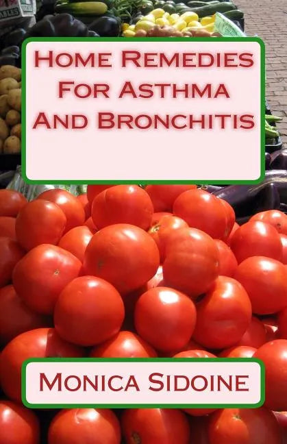 Home Remedies For Asthma And Bronchitis - Paperback