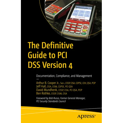 The Definitive Guide to PCI Dss Version 4: Documentation, Compliance, and Management - Paperback