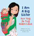 I Am A Big Sister - Kuv Yog Ib Tug Niam Laus - Hardcover