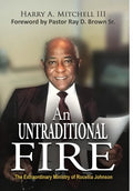 An Untraditional Fire: The Extraordinary Ministry of Rocellia Johnson - Hardcover