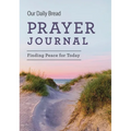Our Daily Bread Prayer Journal: Finding Peace for Today - Hardcover