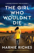 The Girl Who Wouldn't Die: A completely gripping crime thriller with a strong female lead - Paperback