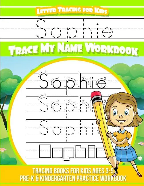 Sophie Letter Tracing for Kids Trace my Name Workbook: Tracing Books for Kids ages 3 - 5 Pre-K & Kindergarten Practice Workbook - Paperback