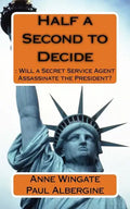 Half a Second to Decide: : Will a Secret Service Agent Assassinate the President? - Paperback