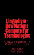 Lingualism - How Nations Compete For Terminologies: A New Frontier in Culture Studies - Paperback