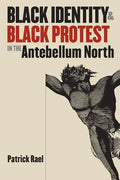 Black Identity and Black Protest in the Antebellum North - Paperback