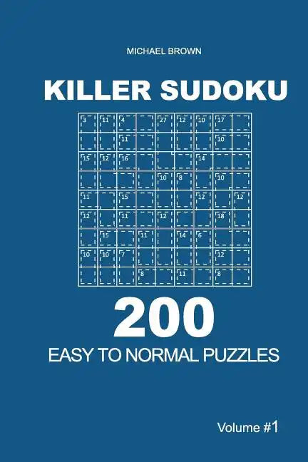 Killer Sudoku - 200 Easy to Normal Puzzles 9x9 (Volume 1) - Paperback