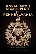 Royal Arch Masonry In Pennsylvania: William J. Patterson's History of The Grand Holy Royal Arch Chapter of Pennsylvania and Masonic Jurisdictions Ther - Paperback