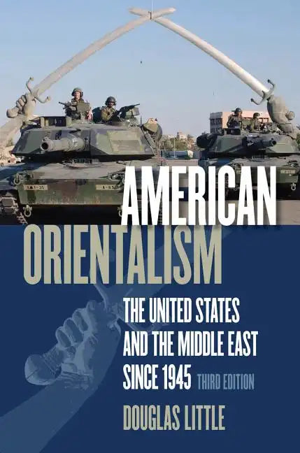American Orientalism: The United States and the Middle East since 1945 - Paperback