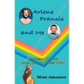 Arlene Francis and Me: Pandemic Diaries from Castro Street 2020 - Paperback
