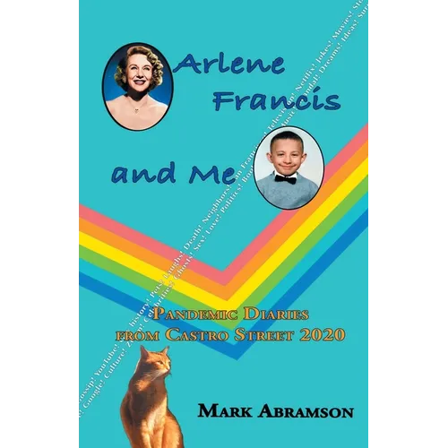 Arlene Francis and Me: Pandemic Diaries from Castro Street 2020 - Paperback
