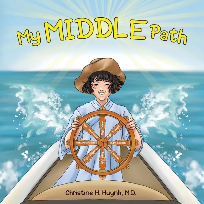 My Middle Path: The Noble Eightfold Path Teaches Kids To Think, Speak, And Act Skillfully - A Guide For Children To Practice in Buddhism! - Paperback
