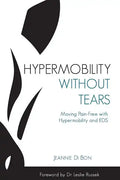 Hypermobility Without Tears: Moving Pain-Free with Hypermobility and EDS - Paperback