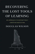 Recovering the Lost Tools of Learning: An Approach to Distinctively Christian Education - Paperback
