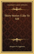 Thirty Stories I Like To Tell - Hardcover