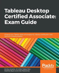 Tableau Desktop Certified Associate: Exam Guide - Paperback
