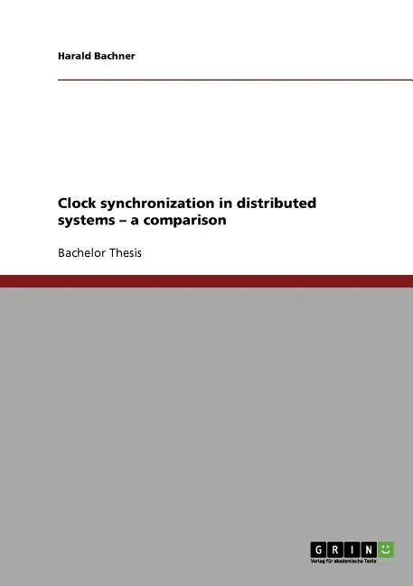 Clock synchronization in distributed systems - a comparison - Paperback