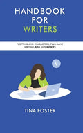 Handbook for Writers: Plotting and Characters Plus Many Writing Dos and Don'ts - Paperback
