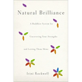 Natural Brilliance: A Buddhist System for Uncovering Your Strengths and Letting Them Shine - Paperback