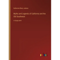 Myths and Legends of California and the Old Southwest: in large print - Paperback