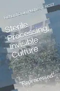 Sterile Processing, Invisible Culture: "Reprocessed" - Paperback