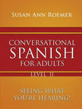 Conversational Spanish For Adults Seeing What You're Hearing! Level II - Paperback