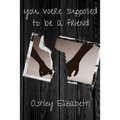 you were supposed to be a friend - Paperback