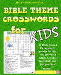 Kids Bible Theme Crossword Puzzles Volume 1: 60 Bible themed crossword puzzles on Bible characters, places, and events - Paperback