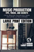 Music Production Tips, Tricks, and Secrets: for all Producers, Musicians, Beat Makers, Songwriters, and Media Composers - Paperback