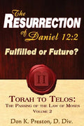 The Resurrection of Daniel 12: Future or Fulfilled?: Torah To Telos, The End of the Law of Moses - Paperback