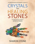 Crystals and Healing Stones: : A Comprehensive Beginner's Guide Including Experiential Knowledge, Intuitive Guidance and Practical Therapies - Paperback