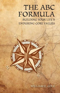 The ABC Formula: Building Your Life's Enduring Core Values - Paperback
