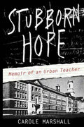 Stubborn Hope: Memoir of an Urban Teacher - Paperback
