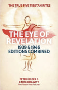 The Eye of Revelation 1939 & 1946 Editions Combined: The True Five Tibetan Rites - Paperback