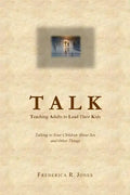 Talk: Teaching Adults To Lead Their Kids: Talking to Your Children about Sex and Other Things - Paperback