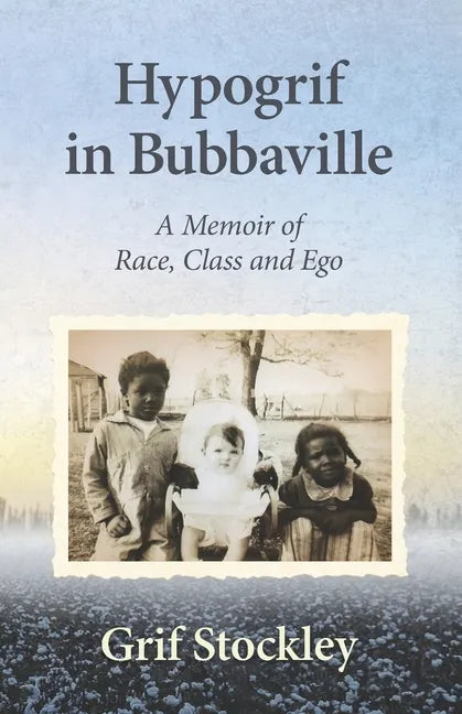 Hypogrif in Bubbaville: A Memoir of Race, Class and Ego - Paperback