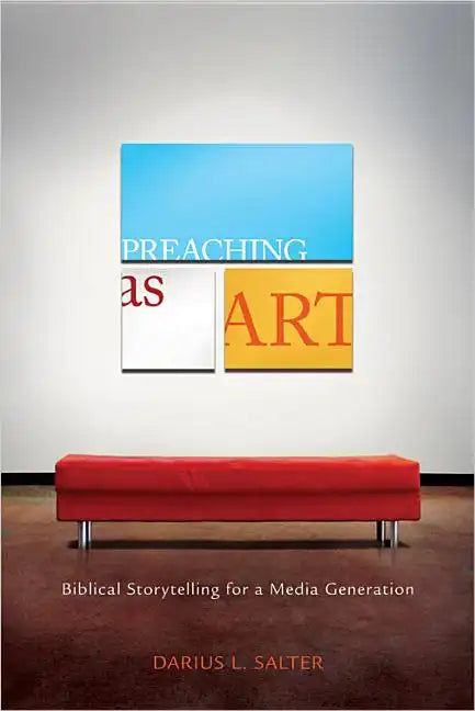 Preaching as Art: Biblical Storytelling for a Media Generation - Paperback