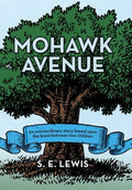 Mohawk Avenue: An Extraordinary Story Based Upon the Bond Between Two Children - Hardcover