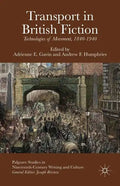 Transport in British Fiction: Technologies of Movement, 1840-1940 - Hardcover