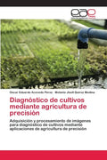 Diagnóstico de cultivos mediante agricultura de precisión - Paperback