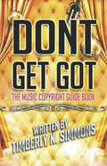 Don't Get Got: The Music Copyright Guidebook - Paperback