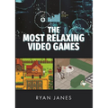The Most Relaxing Video Games - Hardcover