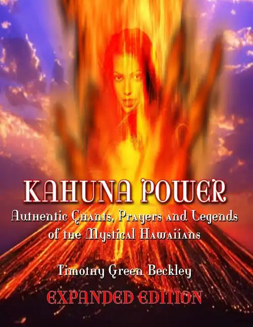 Kahuna Power: Authentic Chants, Prayers and Legends of the Mystical Hawaiians - Paperback