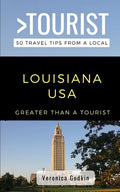 Greater Than a Tourist- Louisiana USA: 50 Travel Tips from a Local - Paperback
