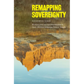 Remapping Sovereignty: Decolonization and Self-Determination in North American Indigenous Political Thought - Paperback