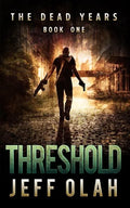 The Dead Years - THRESHOLD - Book 1 (A Post-Apocalyptic Thriller) - Paperback