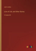 Love of Life, and Other Stories: in large print - Paperback